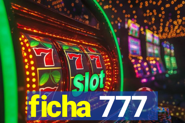 ficha 777